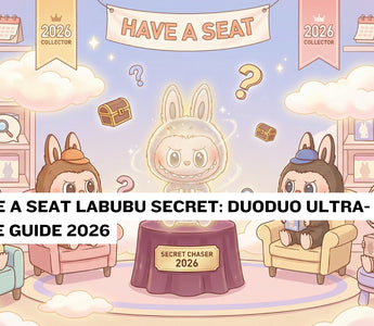 Have a Seat Labubu Secret: DuoDuo Ultra-Rare Guide 2026