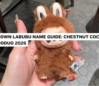 Brown Labubu Name Guide: Chestnut Cocoa & Duoduo 2026