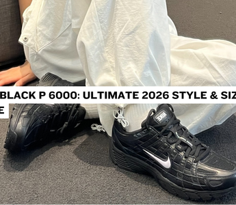 Nike Black P 6000: Ultimate 2026 Style & Sizing Guide
