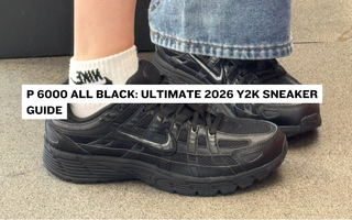 P 6000 All Black: Ultimate 2026 Y2K Sneaker Guide
