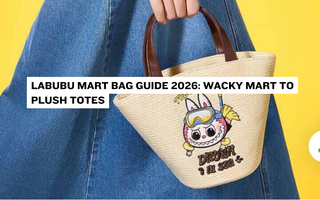 Labubu Mart Bag Guide 2026: Wacky Mart to Plush Totes