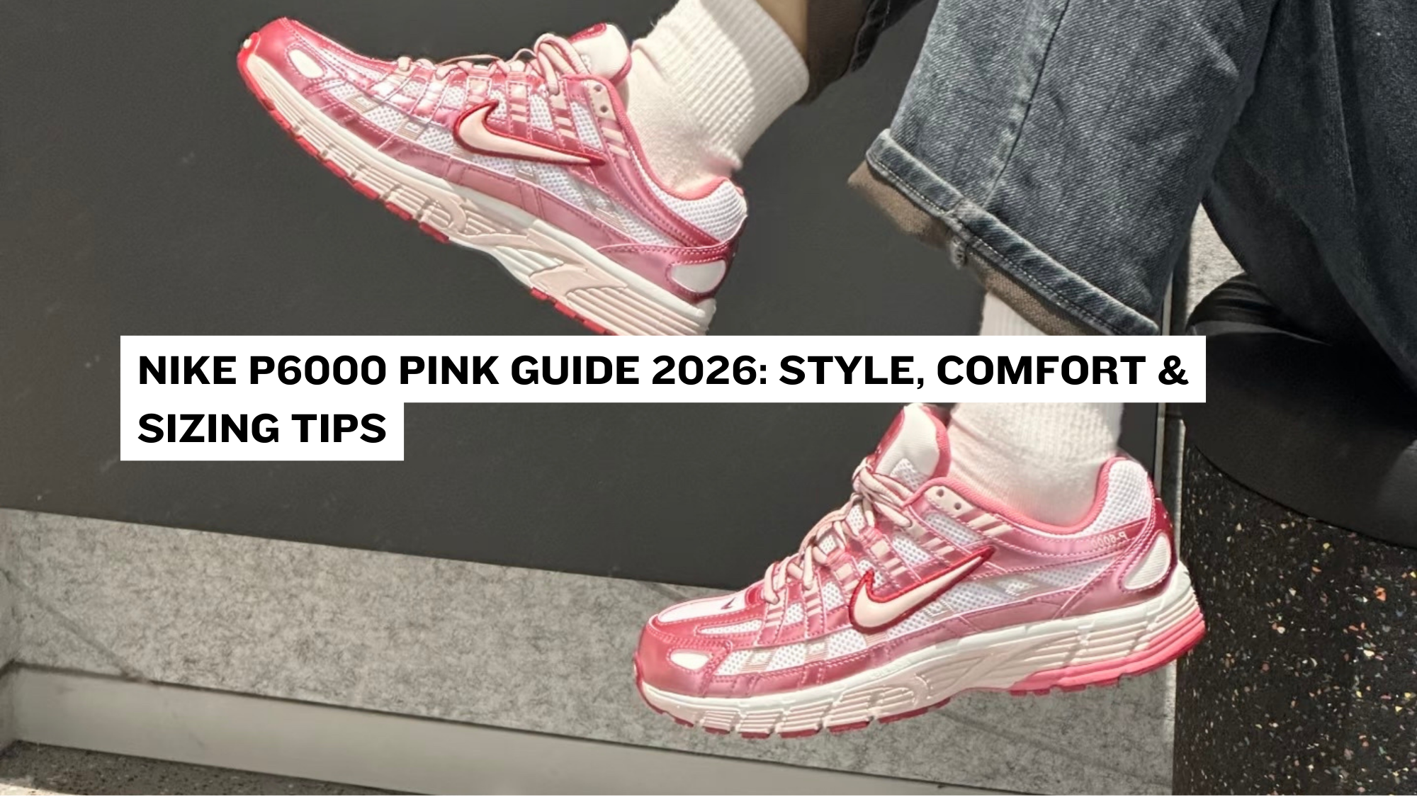 Nike P6000 Pink Guide 2026: Style, Comfort & Sizing Tips – Double Boxed